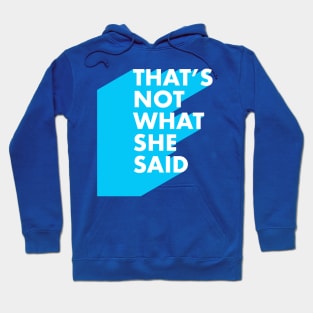 That’s NOT what she said Hoodie